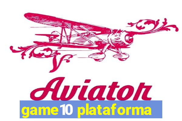 game10 plataforma